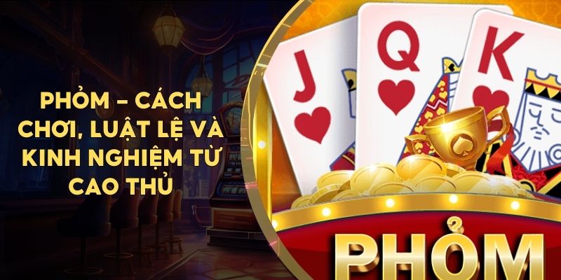 Luật chơi game bài phỏm